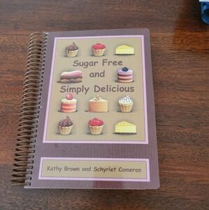 Sugar Free and Simply Delicious by Kathy Brown Spiralbound Cookbook 2016